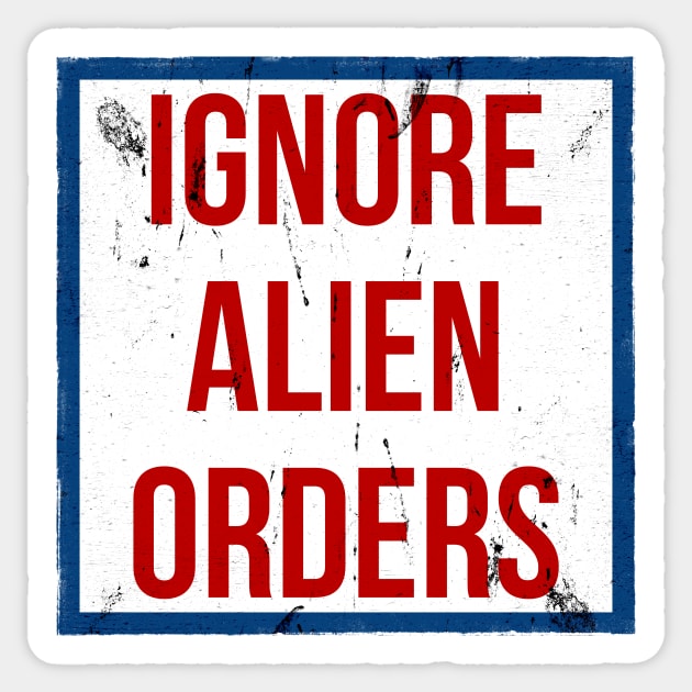 Ignore Alien Orders Sticker by Kingrocker Clothing